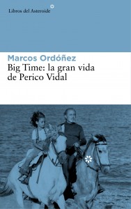 Big Time: la gran vida de Perico Vidal de Marcos Ordóñez
